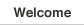 Welcome